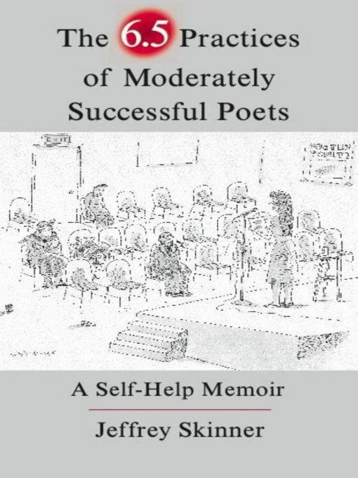 Title details for The 6.5 Practices of Moderately Successful Poets by Jeffrey Skinner - Available